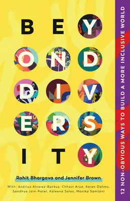 Jenseits der Vielfalt: 12 nicht offensichtliche Wege, eine integrativere Welt zu schaffen - Beyond Diversity: 12 Non-Obvious Ways to Build a More Inclusive World