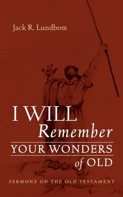 Ich werde mich an deine Wunder von früher erinnern - I Will Remember Your Wonders of Old