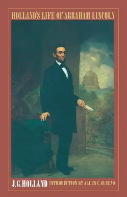 Hollands Leben von Abraham Lincoln - Holland's Life of Abraham Lincoln