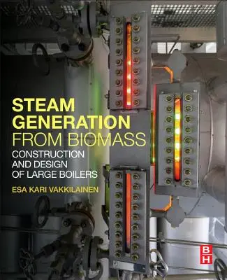 Dampferzeugung aus Biomasse: Konstruktion und Auslegung von Großkesseln - Steam Generation from Biomass: Construction and Design of Large Boilers