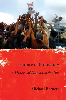 Imperium der Menschlichkeit: Eine Geschichte des Humanitarismus - Empire of Humanity: A History of Humanitarianism