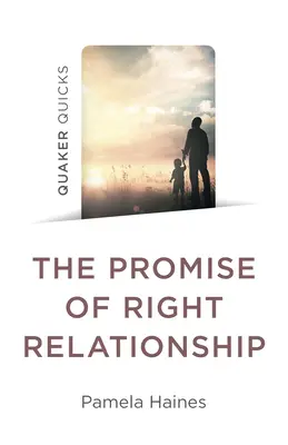 Quäker-Quicks - Das Versprechen der rechten Beziehung - Quaker Quicks - The Promise of Right Relationship