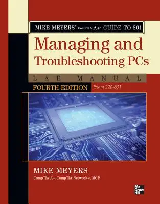 Mike Meyers' CompTIA A+ Leitfaden zur Verwaltung und Fehlerbehebung von PCs Laborhandbuch, 801 (Prüfung 220-801) - Mike Meyers' CompTIA A+ Guide to 801 Managing and Troubleshooting PCs Lab Manual (Exam 220-801)