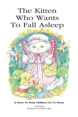 Das Kätzchen, das einschlafen will: Eine Geschichte, die Kindern beim Einschlafen hilft - The Kitten Who Wants To Fall Asleep: A Story to Help Children Go To Sleep
