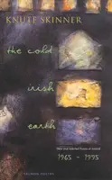 Die kalte irische Erde: Neue und ausgewählte Gedichte aus Irland: 1965-1995 - The Cold Irish Earth: New & Selected Poems of Ireland: 1965-1995