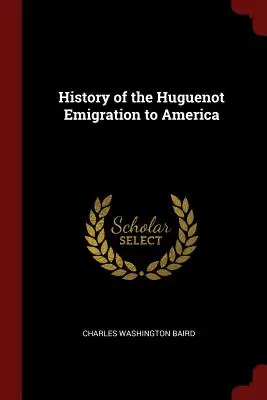 Geschichte der hugenottischen Auswanderung nach Amerika - History of the Huguenot Emigration to America