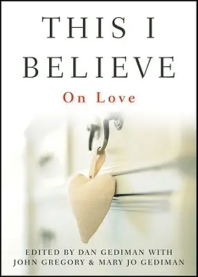 Dies glaube ich: Über die Liebe - This I Believe: On Love