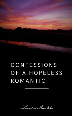 Bekenntnisse einer hoffnungslosen Romantikerin - Confessions of a Hopeless Romantic