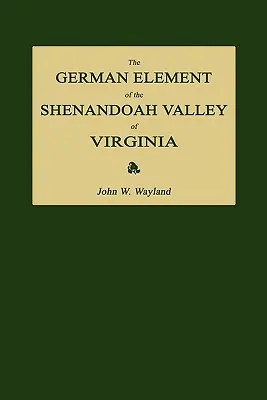 Das deutsche Element im Shenandoah-Tal von Virginia - The German Element of the Shenandoah Valley of Virginia