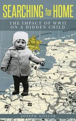 Auf der Suche nach der Heimat: Die Auswirkungen des Zweiten Weltkriegs auf ein verstecktes Kind - Searching for Home: The Impact of WWII on a Hidden Child