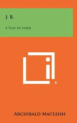 J. B.: Ein Theaterstück in Versen - J. B.: A Play In Verse