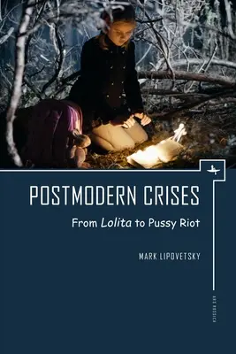 Postmoderne Krisen: Von Lolita bis Pussy Riot - Postmodern Crises: From Lolita to Pussy Riot
