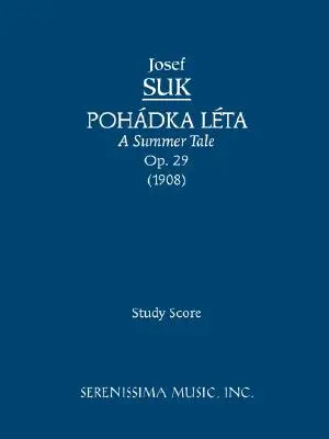 Pohadka Leta (Ein Sommermärchen), Op.29: Studienpartitur - Pohadka Leta (A Summer Tale), Op.29: Study score