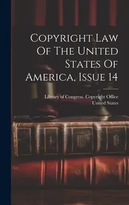 Copyright Law Of The United States Of America, Ausgabe 14 - Copyright Law Of The United States Of America, Issue 14