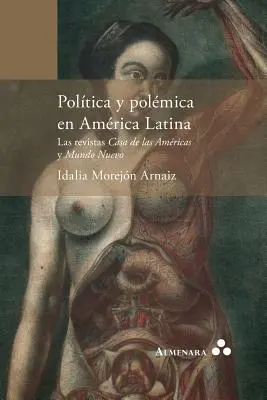 Politik und Politikwissenschaft in Lateinamerika. Las revistas Casa de las Amricas y Mundo Nuevo - Poltica y polmica en Amrica Latina. Las revistas Casa de las Amricas y Mundo Nuevo