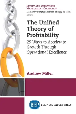 Die einheitliche Theorie der Rentabilität: 25 Wege zur Beschleunigung des Wachstums durch operative Exzellenz - The Unified Theory of Profitability: 25 Ways to Accelerate Growth Through Operational Excellence