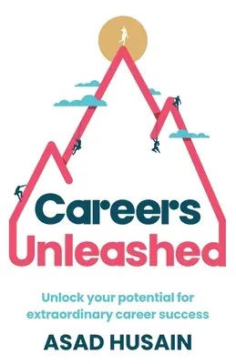 Entfesselte Karrieren: Entfesseln Sie Ihr Potenzial für außergewöhnlichen beruflichen Erfolg - Careers Unleashed: Unlock Your Potential for Extraordinary Career Success