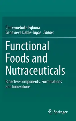 Funktionelle Lebensmittel und Nutraceuticals: Bioaktive Bestandteile, Formulierungen und Innovationen - Functional Foods and Nutraceuticals: Bioactive Components, Formulations and Innovations