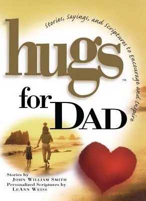 Umarmungen für Papa: Geschichten, Sprüche und Bibeltexte zur Ermutigung und - Hugs for Dad: Stories, Sayings, and Scriptures to Encourage and