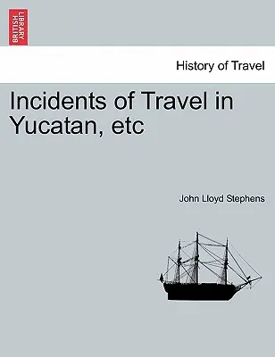 Reisebegebenheiten in Yucatan, etc. - Incidents of Travel in Yucatan, etc