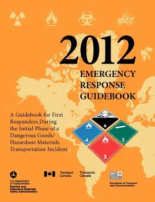 Emergency Response Guidebook 2012: Ein Leitfaden für Ersthelfer in der Anfangsphase eines Gefahrgut-/Gefahrguttransports - Emergency Response Guidebook 2012: A Guidebook for First Responders During the Initial Phase of a Dangerous Goods/ Hazardous Materials Transportation