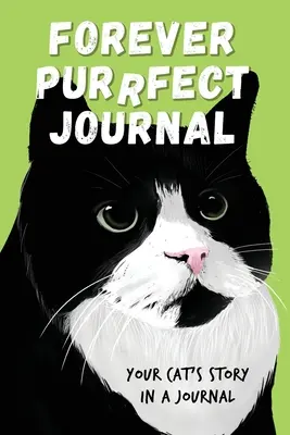 Forever Purrfect Tagebuch: Die Geschichte Ihrer Katze in einem Tagebuch - Forever Purrfect Journal: Your cat's story in a journal