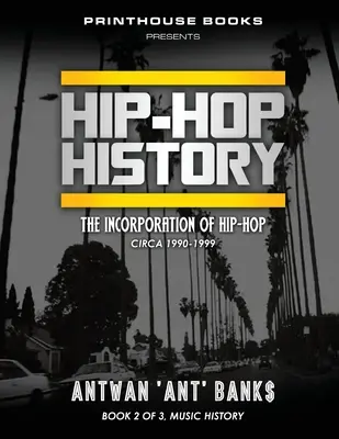 HIP-HOP Geschichte (Buch 2 von 3): Die Etablierung des Hip-Hop: ca. 1990-1999 - HIP-HOP History (Book 2 of 3): The Incorporation of Hip-Hop: Circa 1990-1999