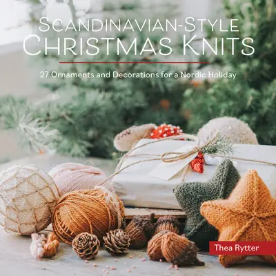Skandinavische Weihnachten stricken: Ornamente und Dekorationen für ein nordisches Fest - Scandinavian-Style Christmas Knits: Ornaments and Decorations for a Nordic Holiday