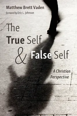 Das wahre Selbst und das falsche Selbst: Eine christliche Sichtweise - The True Self and False Self: A Christian Perspective