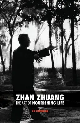 Zhan Zhuang: Die Kunst, das Leben zu nähren - Zhan Zhuang: The Art of Nourishing Life