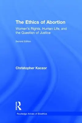 Die Ethik des Schwangerschaftsabbruchs: Die Rechte der Frau, das menschliche Leben und die Frage der Gerechtigkeit - The Ethics of Abortion: Women's Rights, Human Life, and the Question of Justice