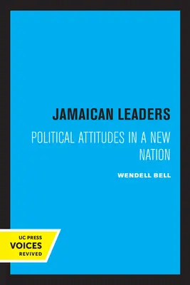 Jamaikanische Führungspersönlichkeiten: Politische Haltungen in einer neuen Nation - Jamaican Leaders: Political Attitudes in a New Nation