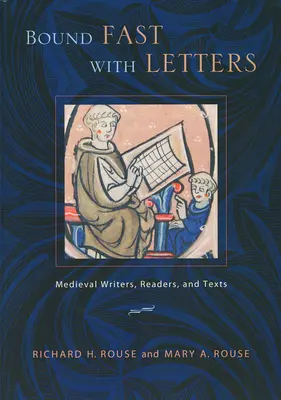 Mit Briefen fest verbunden: Mittelalterliche Schriftsteller, Leser und Texte - Bound Fast with Letters: Medieval Writers, Readers, and Texts
