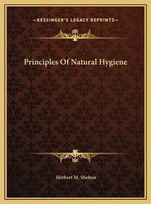 Grundsätze der natürlichen Hygiene - Principles Of Natural Hygiene