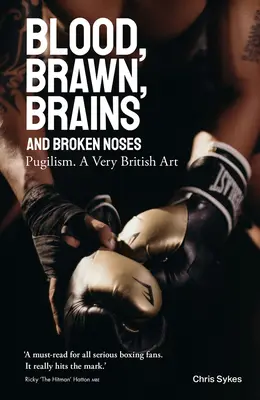 Blut, Muskeln, Gehirn und gebrochene Nasen: Puglismus, eine sehr britische Kunst - Blood, Brawn, Brain and Broken Noses: Puglism, a Very British Art