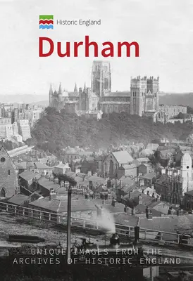 Historisches England: Durham: Einzigartige Bilder aus den Archiven von Historic England - Historic England: Durham: Unique Images from the Archives of Historic England