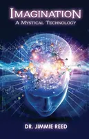 Vorstellungskraft: Eine mystische Technologie - Imagination: A Mystical Technology