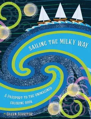 Segeln in der Milchstraße: Ein Reisepass zum Unvorstellbaren - Sailing the Milky Way: A Passport to the Unimagined