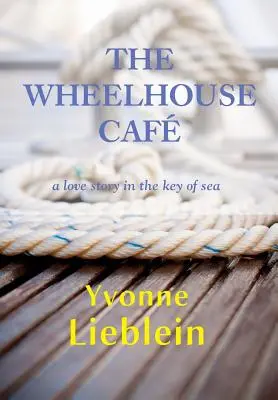 The Wheelhouse Caf - eine Liebesgeschichte im Zeichen des Meeres - The Wheelhouse Caf - a love story in the key of sea