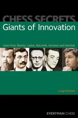 Schach-Geheimnisse: Giganten der Innovation: Lernen Sie von Steinitz, Lasker, Botvinnik, Korchnoi und Ivanchuk - Chess Secrets: Giants of Innovation: Learn from Steinitz, Lasker, Botvinnik, Korchnoi and Ivanchuk