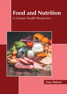 Lebensmittel und Ernährung: Eine Perspektive für die menschliche Gesundheit - Food and Nutrition: A Human Health Perspective