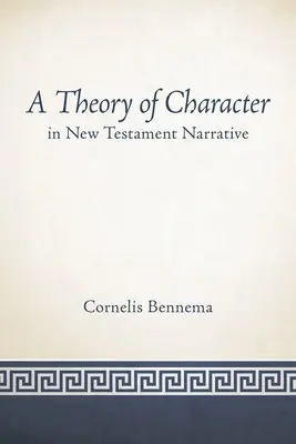 Eine Theorie des Charakters in der neutestamentlichen Erzählung - A Theory of Character in New Testament Narrative