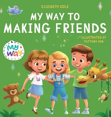 Mein Weg, Freunde zu finden: Kinderbuch über Freundschaft, Eingliederung und soziale Kompetenz (Kids Feelings) - My Way to Making Friends: Children's Book about Friendship, Inclusion and Social Skills (Kids Feelings)