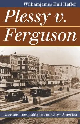 Plessy v. Ferguson: Ethnie und Ungleichheit im Jim-Crow-Amerika - Plessy v. Ferguson: Race and Inequality in Jim Crow America