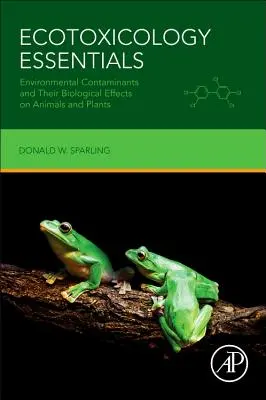 Grundlagen der Ökotoxikologie: Umweltschadstoffe und ihre biologischen Auswirkungen auf Tiere und Pflanzen - Ecotoxicology Essentials: Environmental Contaminants and Their Biological Effects on Animals and Plants