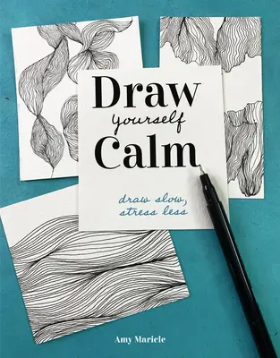 Zeichnen Sie sich ruhig: Langsam zeichnen, weniger Stress - Draw Yourself Calm: Draw Slow, Stress Less