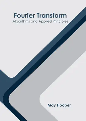 Fourier-Transformation: Algorithmen und angewandte Prinzipien - Fourier Transform: Algorithms and Applied Principles