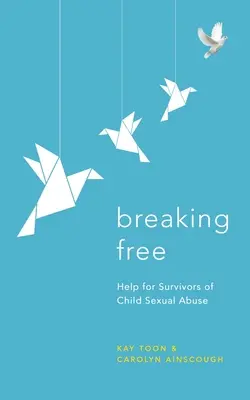 Breaking Free: Hilfe für Überlebende von sexuellem Kindesmissbrauch - Breaking Free: Help for Survivors of Child Sexual Abuse