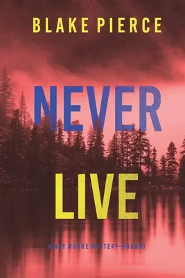 Niemals leben (Ein May-Moore-Spannungsthriller - Buch 3) - Never Live (A May Moore Suspense Thriller-Book 3)