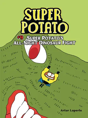 Superkartoffel und die nächtliche Dinosaurierschlacht: Buch 9 - Super Potato's All-Night Dinosaur Fight: Book 9